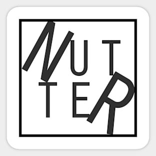 Nutter Sticker